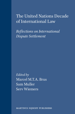 The United Nations Decade of International Law:Reflections on International Dispute Settlement (Leiden Journal of International Law)