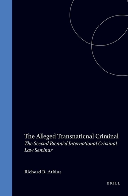 The Alleged Transnational Criminal: The Second Biennial International Criminal Law Seminar (International Bar Association Series)