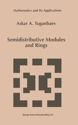 Semidistributive Modules and Rings (Mathematics and Its Applications)