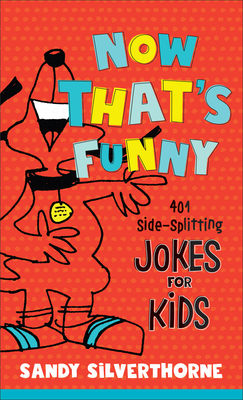 Image for Now That's Funny: 451 Side-Splitting Jokes for Kids