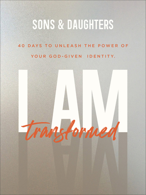 Image for I Am Transformed: 40 Days to Unleash the Power of Your God-Given Identity