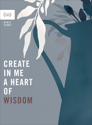 Image for Create in Me a Heart of Wisdom