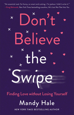 Image for Don't Believe the Swipe: Finding Love without Losing Yourself