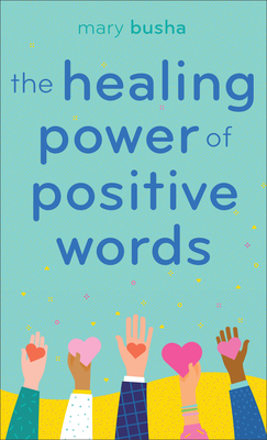 Image for The Healing Power of Positive Words