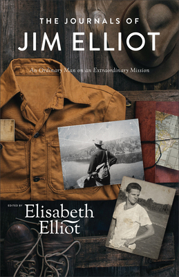Image for The Journals of Jim Elliot: An Ordinary Man on an Extraordinary Mission