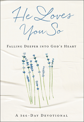 Image for He Loves You So: Falling Deeper into God's Heart: A 366-Day Devotional