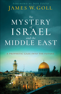 Image for The Mystery of Israel and the Middle East: A Prophetic Gaze into the Future