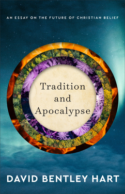 Image for Tradition and Apocalypse: An Essay on the Future of Christian Belief