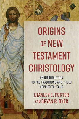Image for Origins of New Testament Christology: An Introduction to the Traditions and Titles Applied to Jesus