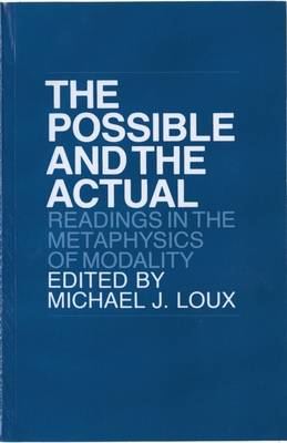 The Possible and the Actual: Readings in the Metaphysics of Modality