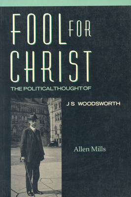 Fool for Christ: The Intellectual Politics of J.S. Woodsworth (Heritage)