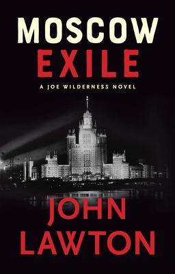 Moscow Exile: A Joe Wilderness Novel (The Joe Wilderness Novels, 4)