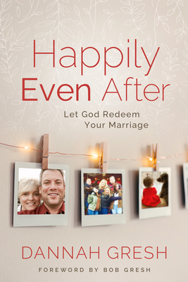 Image for Happily Even After: Let God Redeem Your Marriage