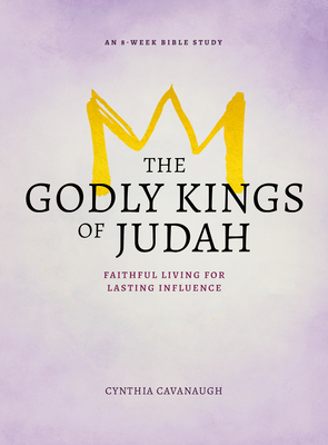 Image for The Godly Kings of Judah: Faithful Living for Lasting Influence