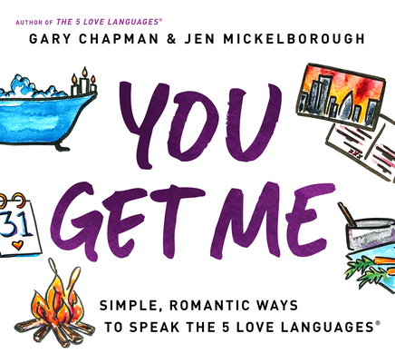 Image for You Get Me: Simple, Romantic Ways to Speak the 5 Love Languages