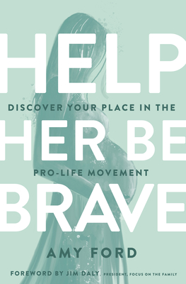 Image for Help Her Be Brave: Discover Your Place in the Pro-Life Movement