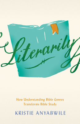 Image for Literarily: How Understanding Bible Genres Transforms Bible Study