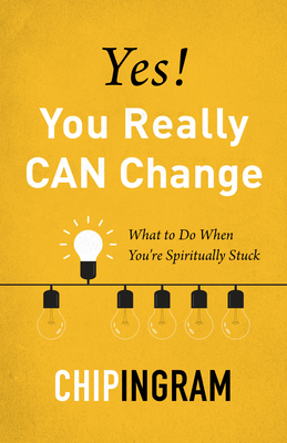 Yes! You Really CAN Change: What to Do When You're Spiritually Stuck