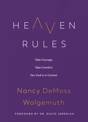 Heaven Rules: Take courage. Take comfort. Our God is in control.