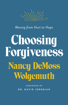 Image for Choosing Forgiveness: Moving from Hurt to Hope
