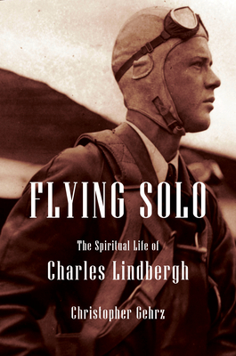 Charles Lindbergh: A Religious Biography of America's Most Infamous Pilot (Library of Religious Biography (LRB))