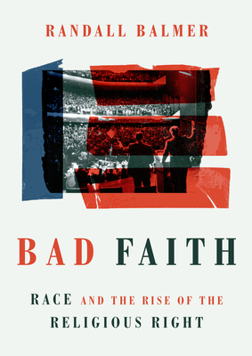 Image for Bad Faith: Race and the Rise of the Religious Right