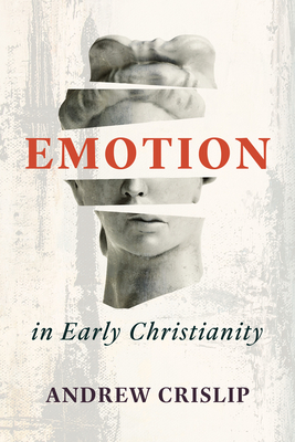 Image for Emotion in Early Christianity Emotion in Early Christianity