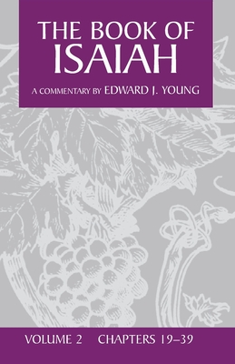 The Book of Isaiah: The English Text, with Introduction, Exposition, and Notes, Volume 2: Chapters 19-39
