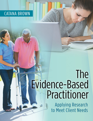 Image for The Evidence-Based Practitioner: Applying Research to Meet Client Needs The Evidence-Based Practitioner: Applying Research to Meet Client Needs