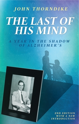 The Last of His Mind, Second Edition: A Year in the Shadow of Alzheimers