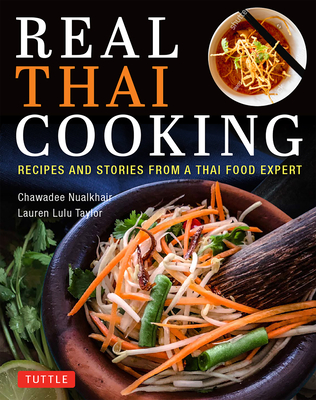 Image for Real Thai Cooking: Recipes and Stories from a Thai Food Expert Real Thai Cooking: Recipes and Stories from a Thai Food Expert