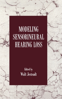 Image for Modeling Sensorineural Hearing Loss Modeling Sensorineural Hearing Loss