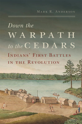 Down the Warpath to the Cedars: Indians' First Battles in the Revolution