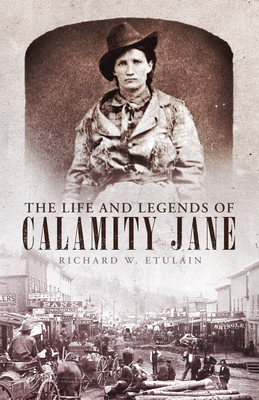 Life and Legend of Calamity Jane (The Oklahoma Western Biographies) (Volume 29)