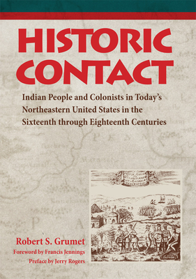 Historic Contact: Indian People and Colonists in Today's Northeastern United States in the Sixteenth through Eighteenth Centuries (Volume 1)