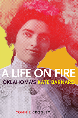 Image for A Life on Fire: Oklahoma's Kate Barnard A Life on Fire: Oklahoma's Kate Barnard