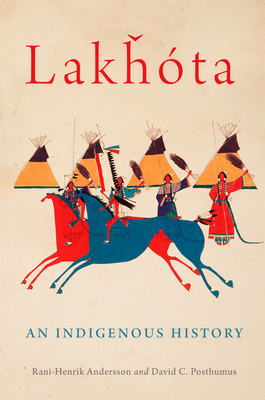 Lakhota: An Indigenous History (Volume 281) (The Civilization of the American Indian Series)