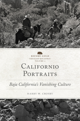 Californio Portraits (Before Gold: California under Spain and Mexico Series) (Volume 4)