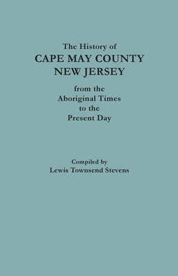 The History of May County New JerseyFrom the Aboriginal Times to Present Day