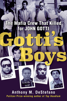 Gotti's Boys The Mafia Crew That Killed for John Gotti