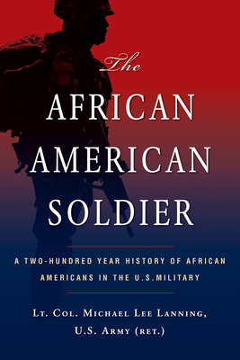 The African American Soldier: A Two-Hundred Year History of African Americans in the U.S. Military