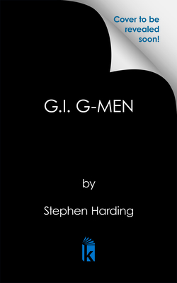 G.I. G-Men: The Untold Story of the Fbi's Search for American Traitors, Collaborators, and Spies in World War II Europe