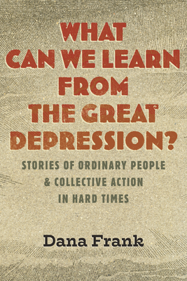 What Can We Learn From The Great Depression Stories Of Ordinary People And Collective Action In Hard Times