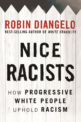 Nice Racism: How Progressive White People Perpetuate Racial Harm