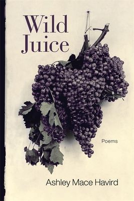 Wild Juice: Poems (Southern Messenger Poets)