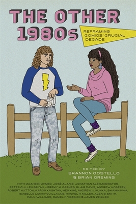 The Other 1980s: Reframing Comics Crucial Decade