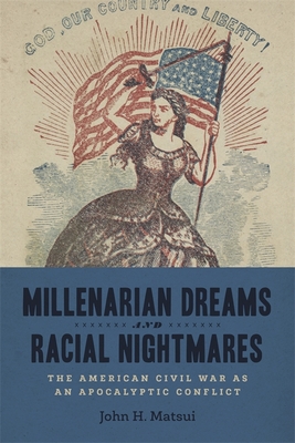 Millenarian Dreams and Racial Nightmares: The American Civil War as an Apocalyptic Conflict (Conflicting Worlds: New Dimensions of the American Civil War)