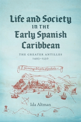 Life and Society in the Early Spanish Caribbean: The Greater Antilles, 14931550