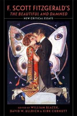 F. Scott Fitzgerald's The Beautiful and Damned: New Critical Essays