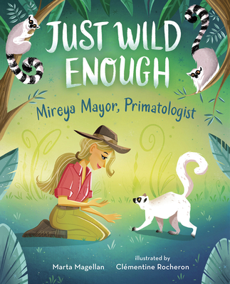 Just Wild Enough: Mireya Mayor, Primatologist (She Made History)